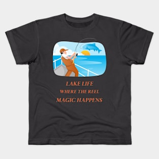 Lake Life Where The Reel Magic Happens Lake Lover Kids T-Shirt